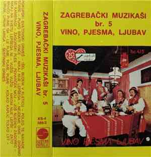 Zagrebački Muzikaši - Br. 4 i 5 - Vino, Pjesma, Ljubav