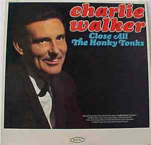 Charlie Walker  - Close All The Honky Tonks