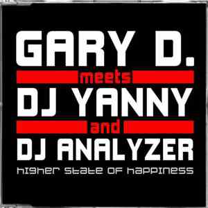 Gary D. Meets DJ Yanny & DJ Analyzer - Higher State Of Happiness
