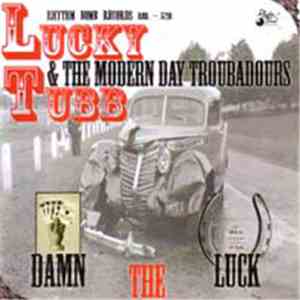 Lucky Tubb & The Modern Day Troubadours - Damn The Luck