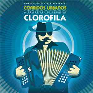 Nortec Collective Presents Clorofila - Corridos Urbanos