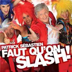 Patrick Sébastien - Faut Qu'On Slash!