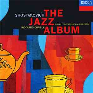 Shostakovich, Riccardo Chailly, Royal Concertgebouw Orchestra - The Jazz Al ...