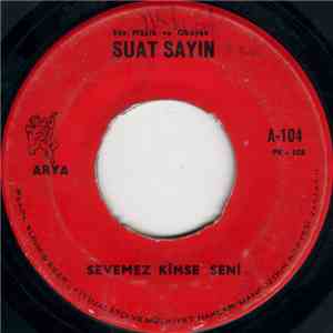 Suat Sayın - Yazıklar Olsun Sana / Sevemez Kimse Seni
