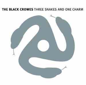 The Black Crowes - Three Snakes And One Charm