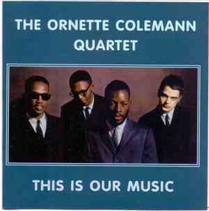 The Ornette Coleman Quartet - This Is Our Music