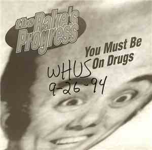 The Rake's Progress - You Must Be On Drugs