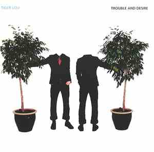 Tiger Lou - Trouble And Desire