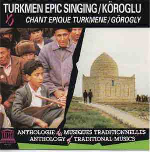 Turkmen - Turkmen Epic Singing: Koroglu - Chant épique Turkmene:Görogly