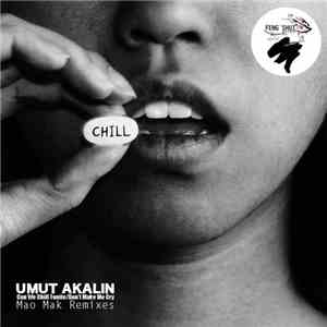 Umut Akalin - Can We Chill Tonite/Don't Make Me Cry