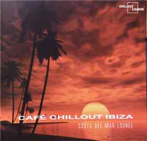 Various - Cafe Chillout Ibiza. Costa Del Mar Lounge