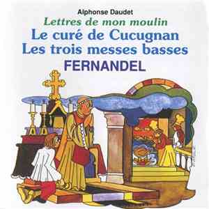 Alphonse Daudet, Fernandel - Lettres De Mon Moulin N°3 / Le Curé De Cucugna ...