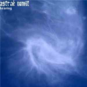 Astral Vomit - Hearing