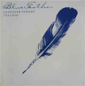 Blue Feather - Let's Funk Tonight / It's Love