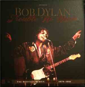 Bob Dylan - Trouble No More (1979-1981)