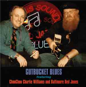 ChooChoo Charlie Williams And Baltimore Red Jones - Gutbucket Blues
