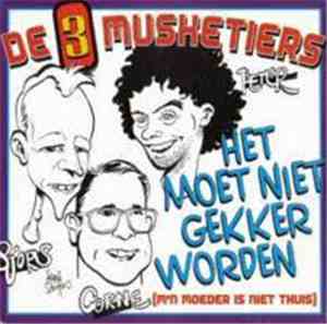 De 3 Musketiers - Het Moet Niet Gekker Worden (M'n Moeder Is Niet Thuis)