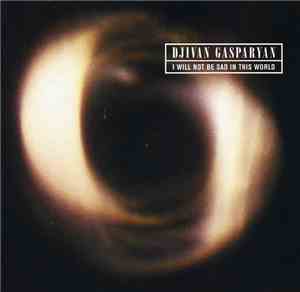 Djivan Gasparyan - I Will Not Be Sad In This World