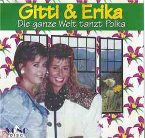 Gitti & Erika - Die Ganze Welt Tanzt Polka