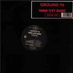 Ground 96 - Inna City Dubs - Volume Two