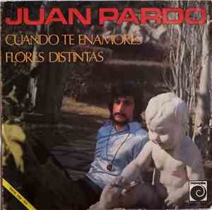 Juan Pardo - Cuando Te Enamoras / Flores Distintas