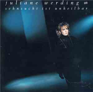 Juliane Werding - Sehnsucht Ist Unheilbar