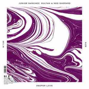 Junior Sanchez, Sultan & Ned Shepard - Deeper Love
