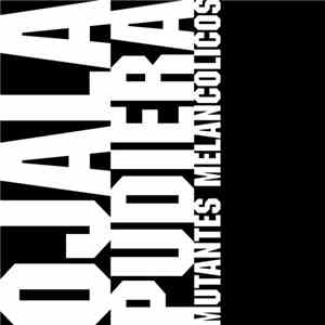 Mutantes Melancólicos - Ojalá Pudiera