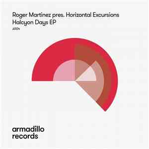 Roger Martinez Pres. Horizontal Excursions - Halcyon Days EP