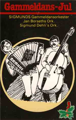Sigmunds Gammeldansorkester / Jan Borseths Ork. / Sigmund Dehli's Ork. - Gammeldans-Jul