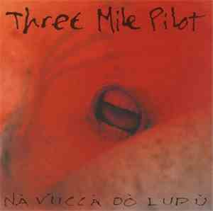 Three Mile Pilot - Nà Vuccà Dò Lupù