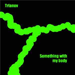 Trianov - Something With My Body