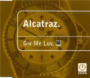 Alcatraz - Giv Me Luv