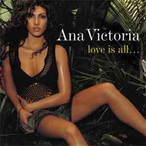 Ana Victoria - Love Is All