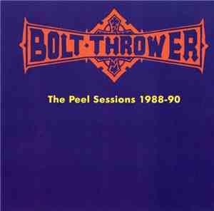Bolt Thrower - The Peel Sessions 1988-90