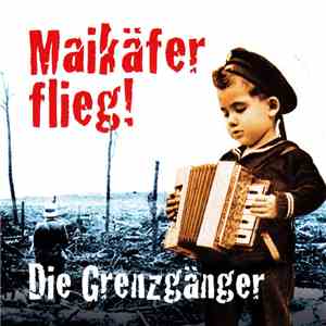 Die Grenzgänger  - Maikäfer Flieg!