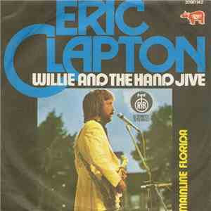 Eric Clapton - Willie And The Hand Jive / Mainline Florida