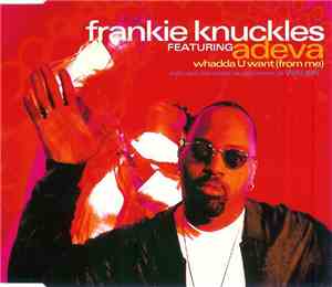 Frankie Knuckles Featuring Adeva - Whadda U Want (From Me)