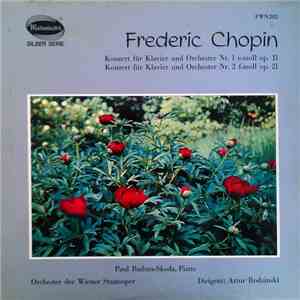 Frederic Chopin — Paul Badura-Skoda , Piano - Orchester Der Wiener Staatsop ...