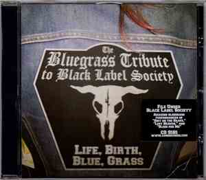 Iron Horse - Life, Birth, Blue, Grass: The Bluegrass Tribute To Black Label ...