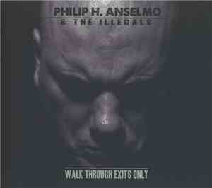 Philip H. Anselmo & The Illegals - Walk Through Exits Only