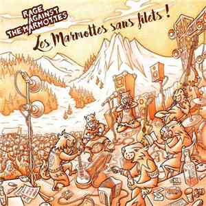 Rage Against The Marmottes - Les Marmottes Sans Filets !