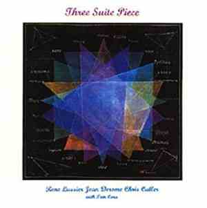 Rene Lussier, Jean Derome, Chris Cutler With Tom Cora - Three Suite Piece