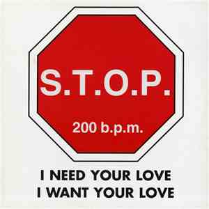 S.T.O.P.  - I Need Your Love I Want Your Love