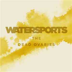 The Dead Ovaries - Watersports