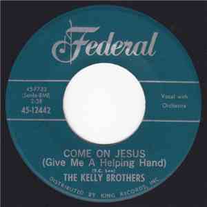 The Kelly Brothers - Come On Jesus (Give Me A Helping Hand)