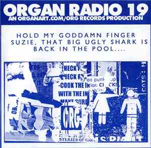 Various - Organ Radio 19: Hold My Goddamn Finger Suzie, That Big Ugly Shark ...