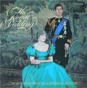 Various - The Royal Wedding Of H.R.H. The Prince Of Wales And The Lady Diana Spencer - The BBC Recording From St. Paul's Cathedral On 29th July 1981