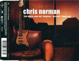 Chris Norman - Too Much (And Not Enough) / Without Your Love