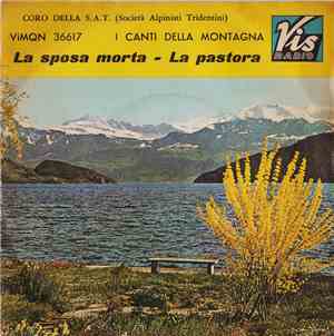 Coro Della S.A.T. (Società Alpini Tridentini) - La Sposa Morta / La Pastora